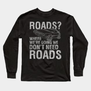 Where We're Going We Don't Need Roads Vintage Long Sleeve T-Shirt